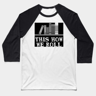 'This Is How We Roll' Awesome Books Shirt Baseball T-Shirt